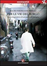 Per le vie del borgo. Diario tragicomico di un medico di famiglia - Mauro F. Perillo - copertina