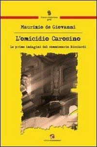 L'omicidio Carosino. Le prime indagini del commissario Ricciardi - Maurizio de Giovanni - copertina