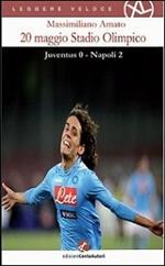 20 maggio Stadio olimpico. Juventus 0 - Napoli 2