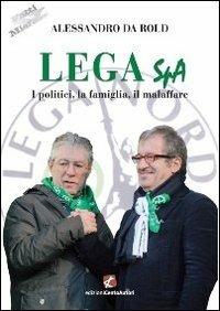 Lega Spa. I politici, La famiglia, il malaffare - Alessandro Da Rold - copertina