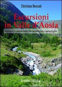 Escursioni in Valle d'Aosta. Sentieri e camminate tra montagne e meraviglie - Christian Roccati - copertina