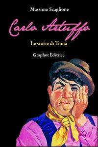 Carlo Artuffo. Le storie di Tomà - Massimo Scaglione - copertina