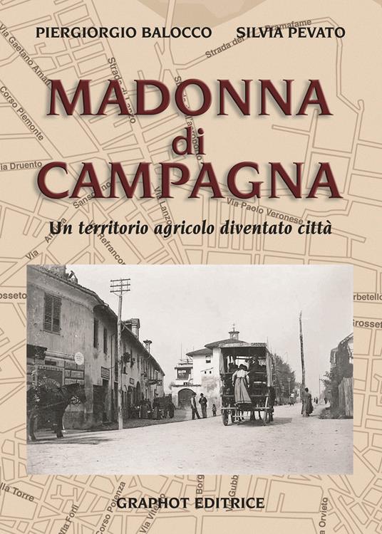 Madonna di Campagna. Un territorio agricolo diventato città - Piergiorgio Balocco,Silvia Pevato - copertina