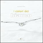 I colori del bianco. Ediz. multilingue