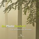 Bio photo contest 2014. The temperate forests. Ediz. multilingue