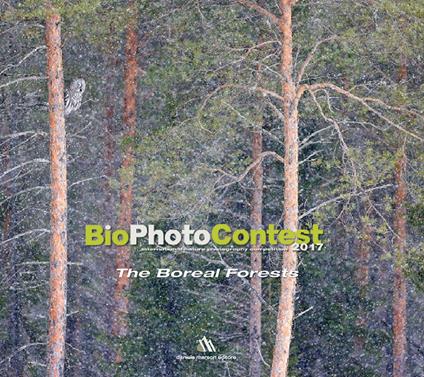 BioPhotoContest 2017. The Boreal Forests. Ediz. italiana e inglese - copertina