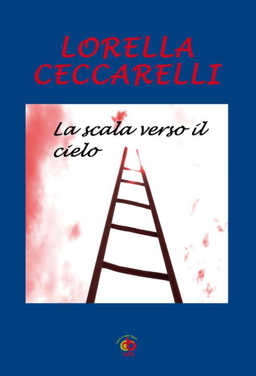 La scala verso il cielo - Lorella Ceccarelli - copertina
