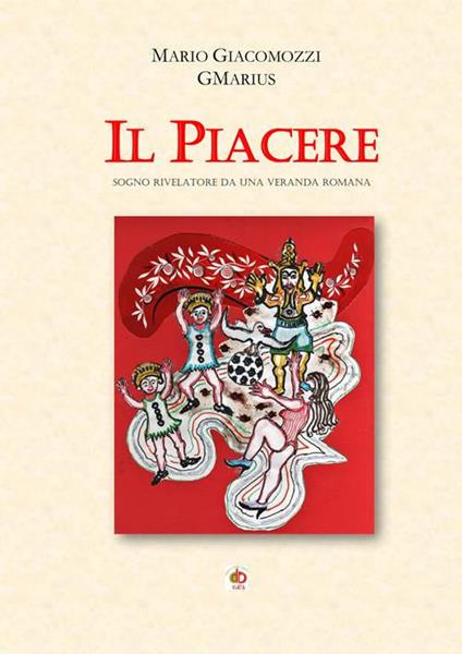 Il piacere. Sogno rivelatore da una veranda romana - GMarius - copertina