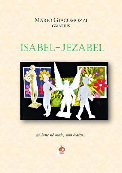 Isabel-Jezabel. Né bene né male, solo teatro... - GMarius - copertina