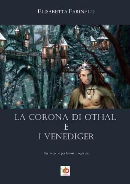 La corona di Othal e i Venediger - Elisabetta Farinelli - copertina