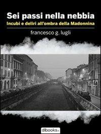 Sei passi nella nebbia - Francesco G. Lugli - copertina