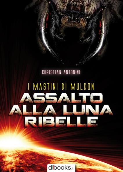 Assalto alla luna ribelle - Christian Antonini - copertina