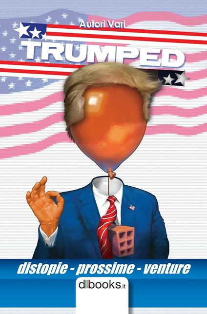 Trumped. Distopie prossime venture - copertina