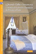 Quando l'alba s'innamora... L'infanzia di Gabriele d'Annunzio da Pescara a Prato