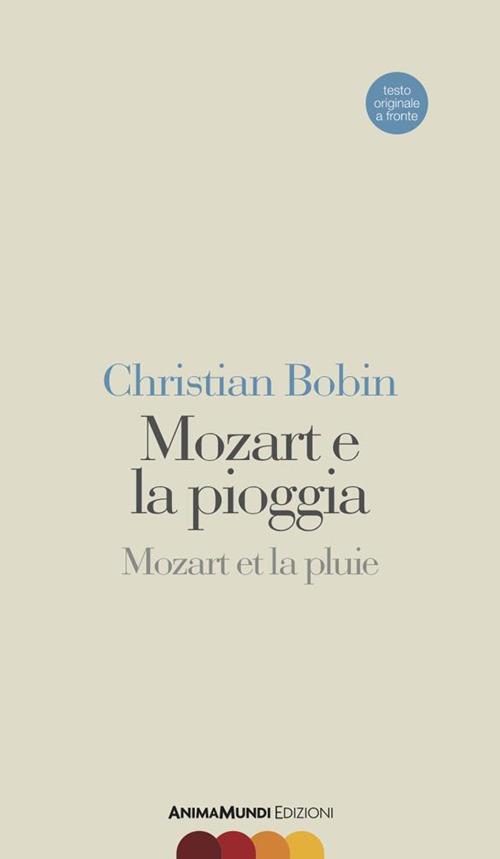 Mozart e la pioggia-Mozart et la pluie. Testo originale a fronte - Christian Bobin,G. Conoci,N. Ballerio - ebook