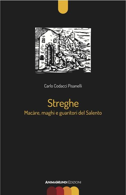 Streghe. Màcare, maghi e guaritori del Salento - Carlo Codacci Pisanelli - copertina