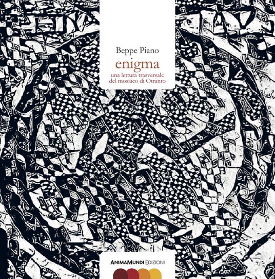 Enigma. Una lettura trasversale del mosaico di Otranto - Beppe Piano - copertina