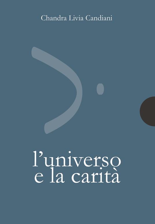 L' universo e la carità - Chandra Livia Candiani,Gabriella Caramore - copertina