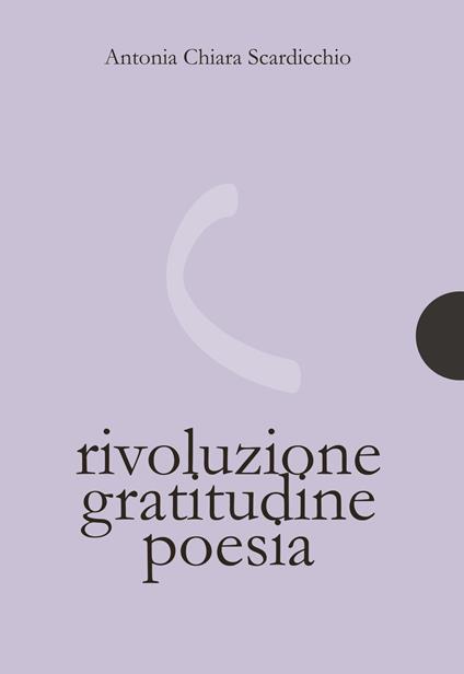 Rivoluzione gratitudine poesia - Antonia Chiara Scardicchio - copertina