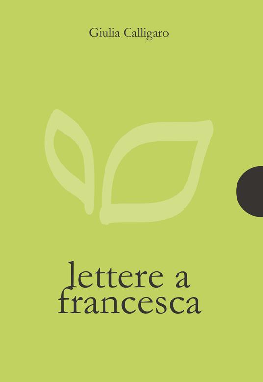 Lettere a Francesca - Giulia Calligaro - copertina