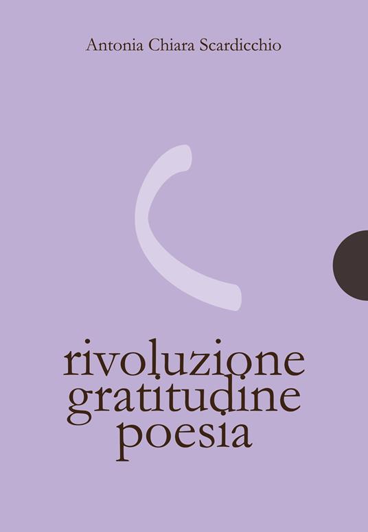 Rivoluzione gratitudine poesia - Antonia Chiara Scardicchio - ebook