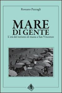 Mare di gente. L'età del turismo di massa a San Vincenzo - Rossano Pazzagli - copertina