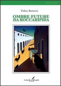 Ombre future da Roccaripida - Fabio Battisti - copertina