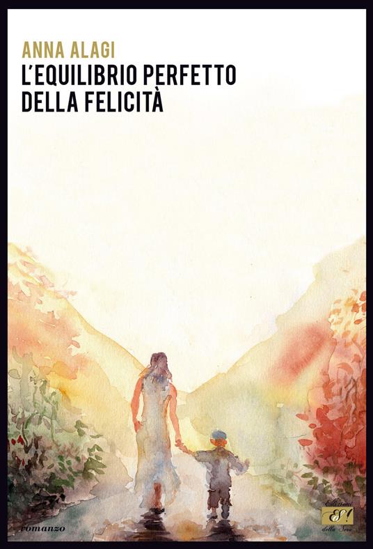 L' equilibrio perfetto della felicità - Anna Alagi - copertina