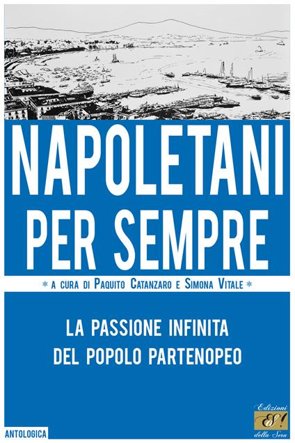 Napoletani per sempre. La passione infinita del popolo partenopeo - copertina
