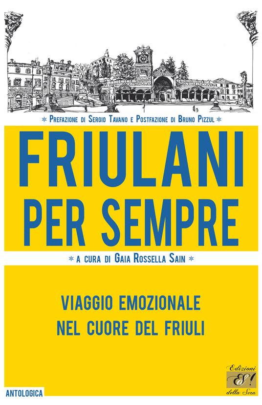 Friulani per sempre. Viaggio emozionale nel cuore del Friuli - copertina