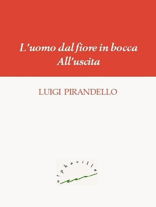 L' uomo dal fiore in bocca-All'uscita - Luigi Pirandello - ebook