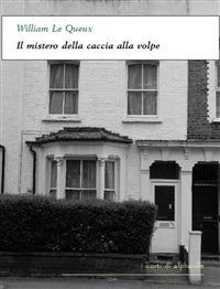 Il mistero della caccia alla volpe - William Le Queux - ebook