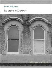 Tre storie di fantasmi - Edith Wharton - ebook
