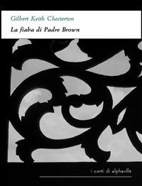 La fiaba di Padre Brown - Gilbert Keith Chesterton - ebook