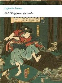Nel Giappone spettrale - Lafcadio Hearn - ebook