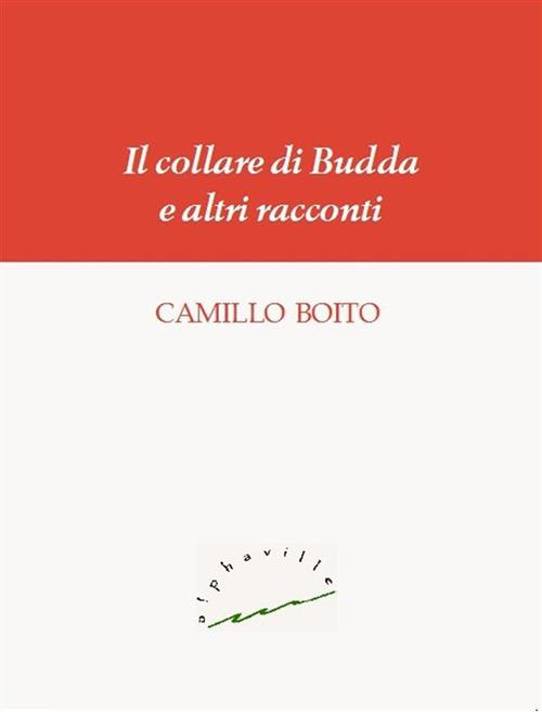 Il collare di Budda e altri racconti - Camillo Boito - ebook