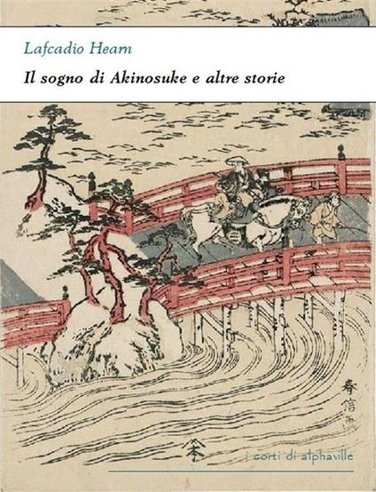 Il sogno di Akinosuke e altre storie - Lafcadio Hearn - ebook