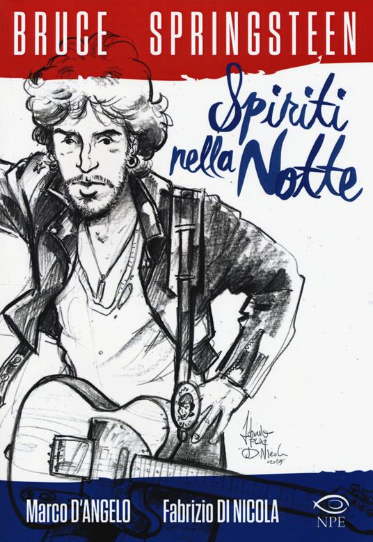 Bruce Springsteen. Spiriti nella notte - Marco D'Angelo,Fabrizio Pluc Di Nicola - copertina
