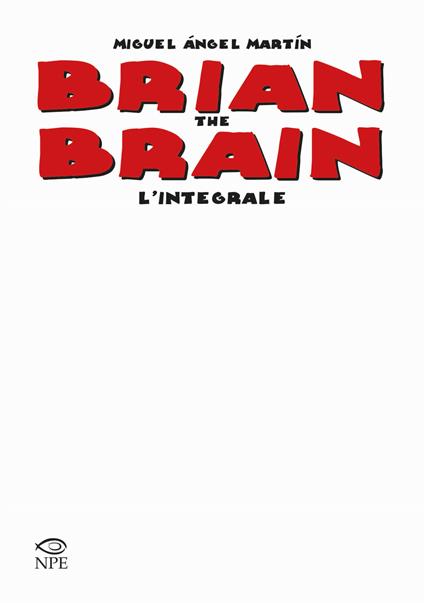 Brian the Brain. L'integrale. Ediz. limitata - Miguel Ángel Martín - copertina