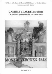 Camille Claudel: scultore. Un'identità problematica tra arte e follia - copertina