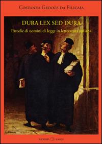 Dura lex sed dura. Parodie di uomini di legge in letteratura italiana - Costanza Geddes da Filicaia - copertina