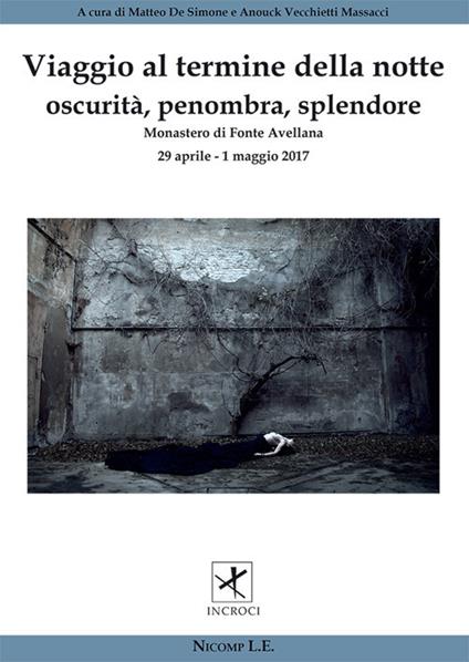 Viaggio al termine della notte. Oscurità, penombra, splendore (Fonte Avellana, 29 aprile-1 maggio 2017) - copertina