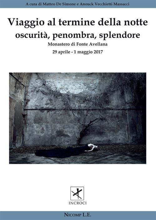 Viaggio al termine della notte. Oscurità, penombra, splendore (Fonte Avellana, 29 aprile-1 maggio 2017) - copertina