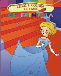 Cenerentola. Leggi e colora le fiabe. Ediz. illustrata - copertina