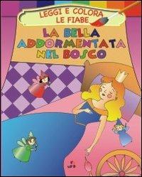 La bella addormentata nel bosco. Leggi e colora le fiabe. Ediz. illustrata - copertina