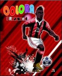 Colora i rossoneri. Ediz. illustrata - copertina