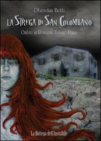 La strega di San Colombano. Vol. 1: Ombre in Romagna - Betti Oberdan - copertina