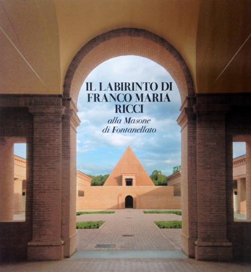 Il labirinto di Franco Maria Ricci alla Masone di Fontanellato. Ediz. multilingue - Giovanni Mariotti - copertina