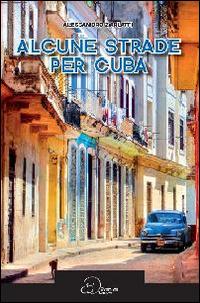 Alcune strade per Cuba - Alessandro Zarlatti - copertina