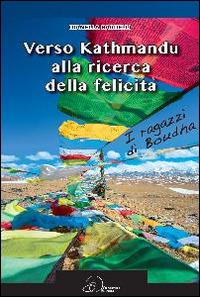Verso Kathmandu alla ricerca della felicità - Dianella Bardelli - copertina